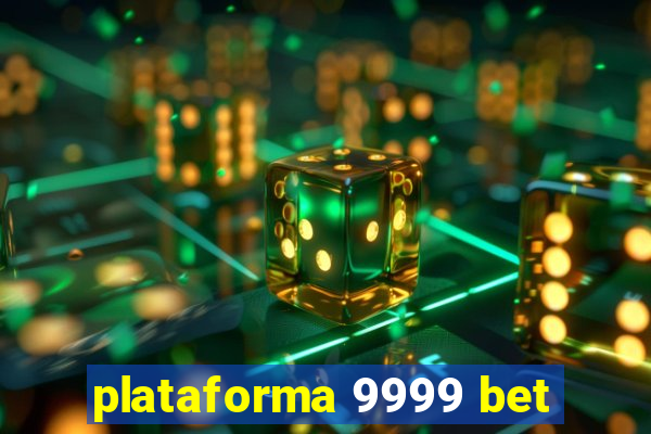 plataforma 9999 bet